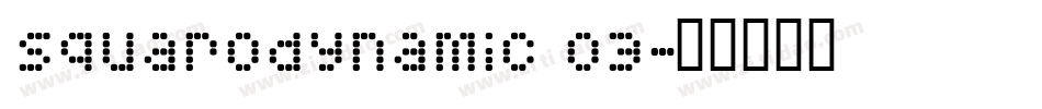 Squarodynamic 03字体转换